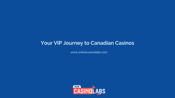 Your VIP Journey to Canadian Casinos