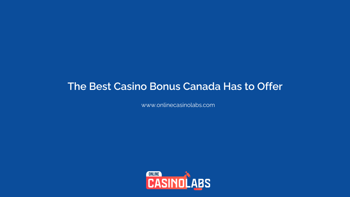 The Best Casino Bonus Canada Has to Offer