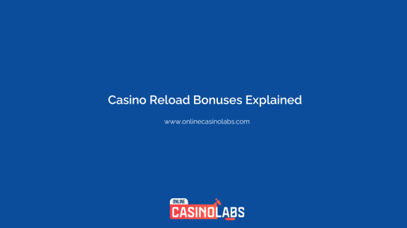 Casino Reload Bonuses Explained: The Bonus Most Players Overlook