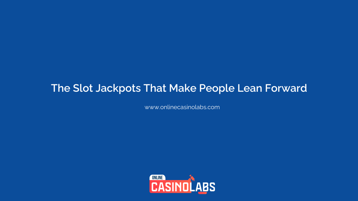 The Slot Jackpots That Make People Lean Forward