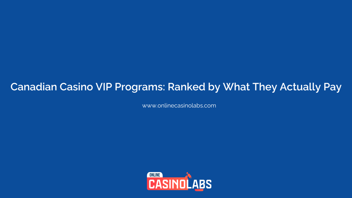 Canadian Casino VIP Programs: Ranked by What They Actually Pay